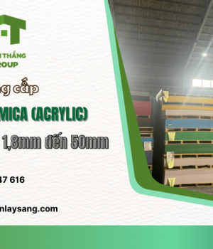 Cung cấp tấm nhựa Mica (Acrylic) đủ độ dày từ 1,8mm đến 50mm 