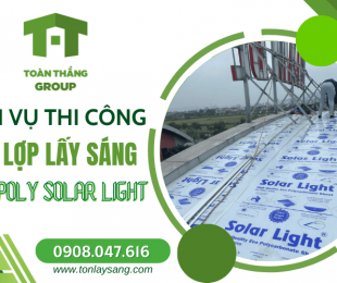 Dịch vụ thi công tấm lợp lấy sáng poly Solar Light chuyên nghiệp